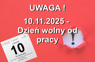 Uwaga! 10.11.2025 - Dzień wolny od pracy.