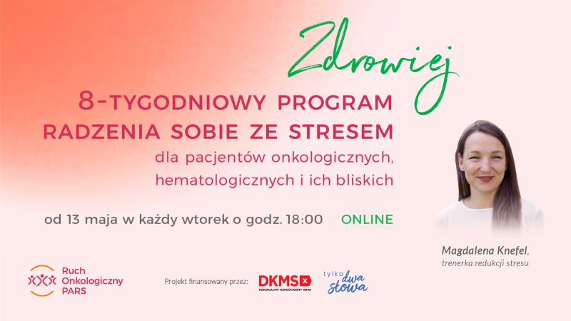 Plakat programu pt "zdrowiej" - 8 tygodniowy program radzenia sobie ze stresem dla pacjentów onkologicznych, hematologicznych i ich bliskich